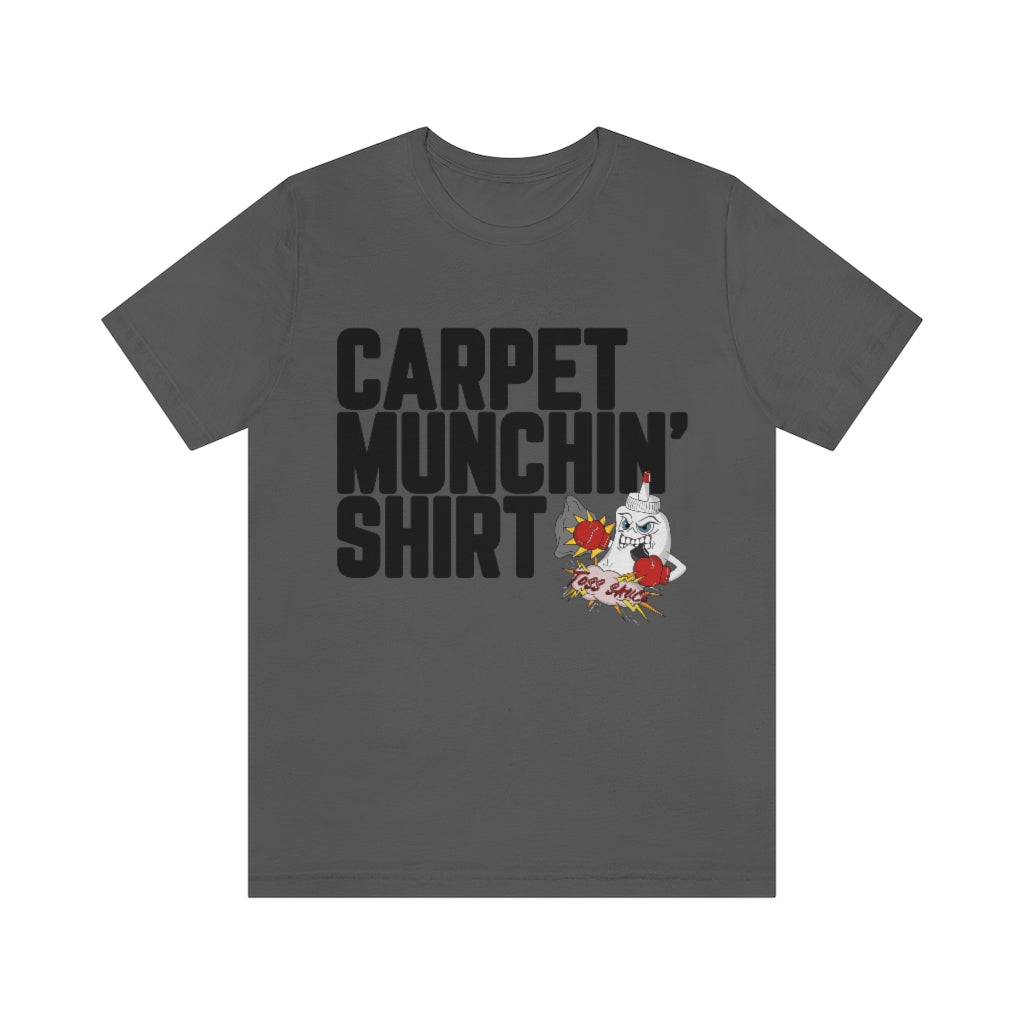 Carpet Munchin' Shirt-Unisex