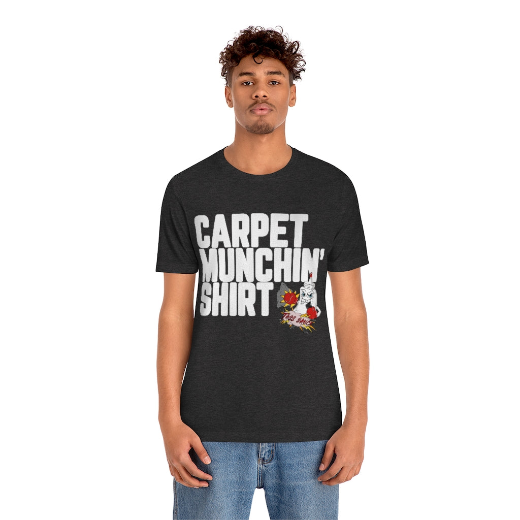 Carpet Munchin' Shirt-Unisex