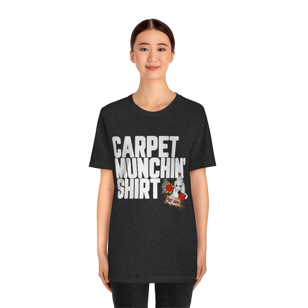 Carpet Munchin' Shirt-Unisex