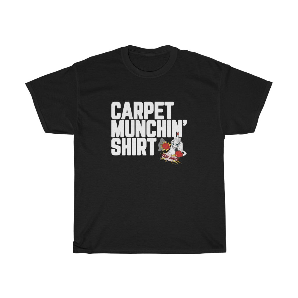 Carpet Munchin' Tshirt--UNISEX--Extended Sizes (3XL-5XL)