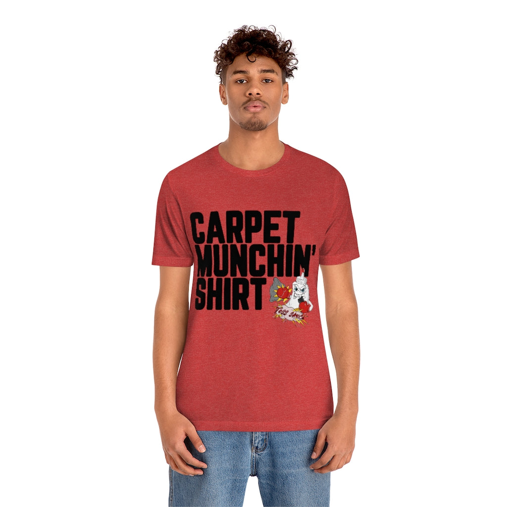 Carpet Munchin' Shirt-Unisex
