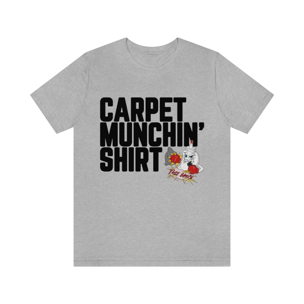 Carpet Munchin' Shirt-Unisex