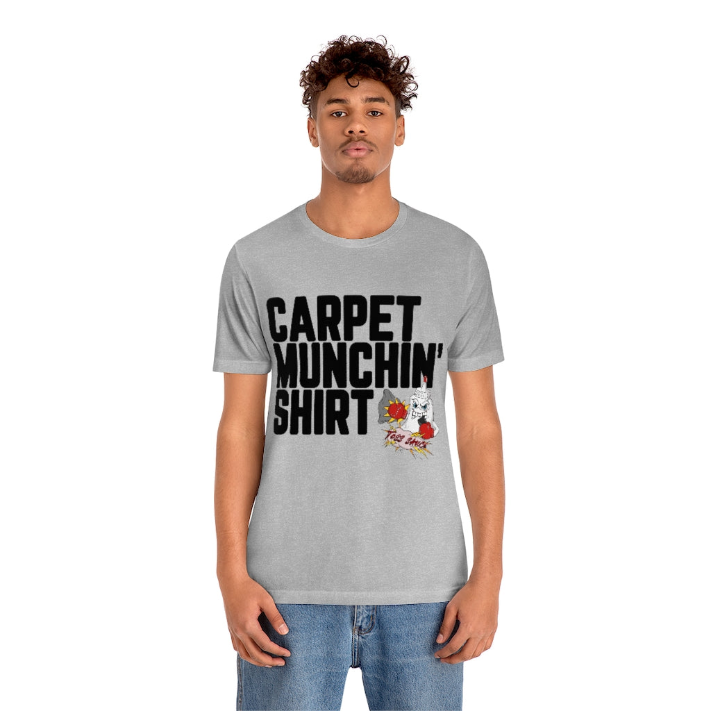 Carpet Munchin' Shirt-Unisex