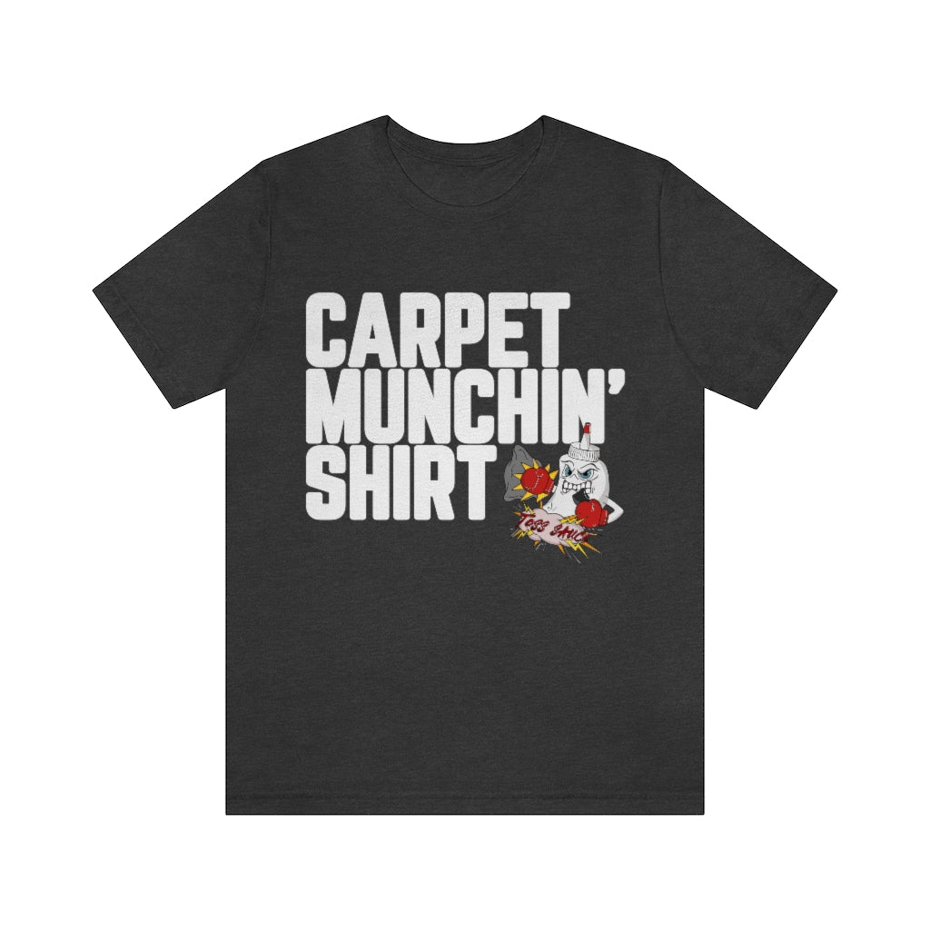 Carpet Munchin' Shirt-Unisex