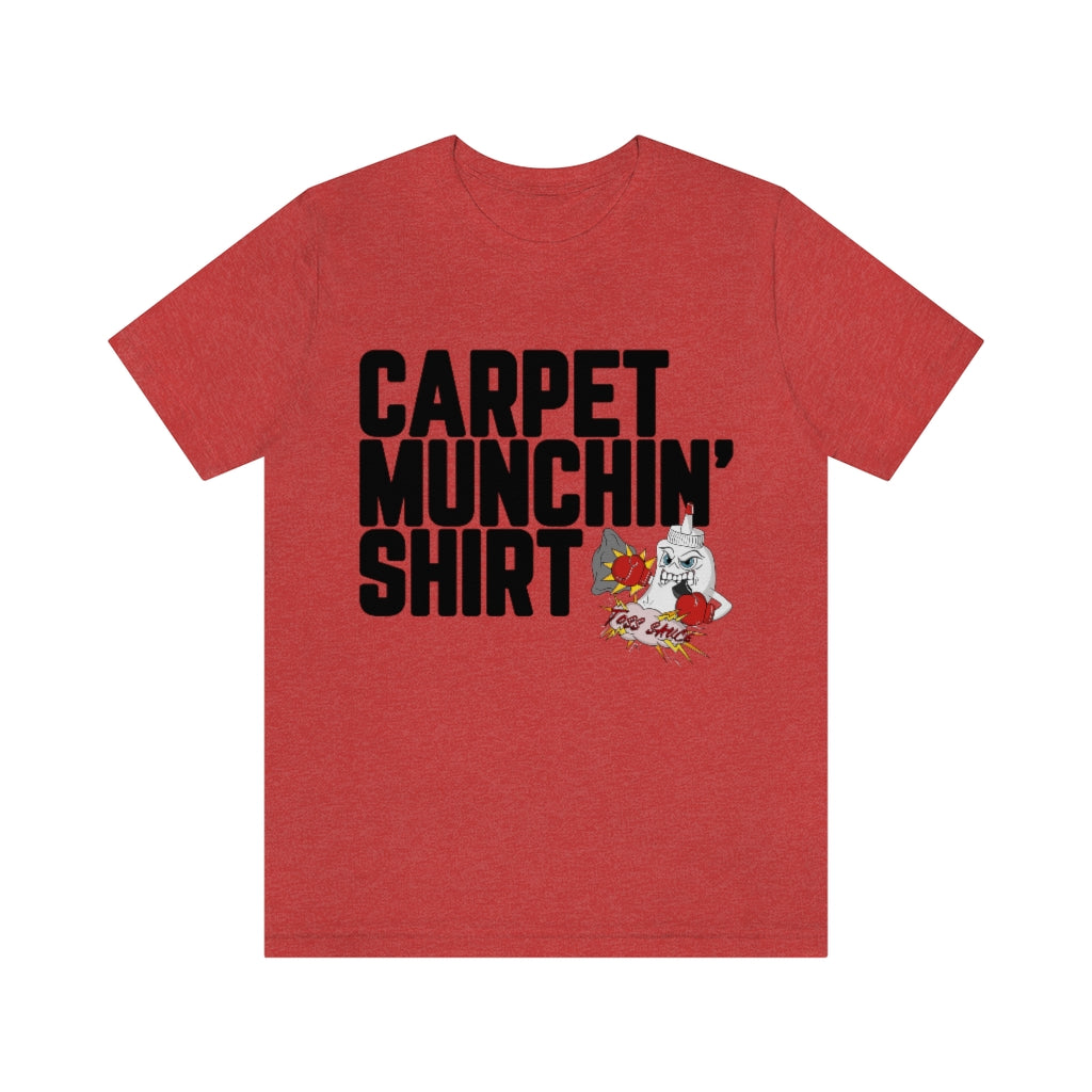 Carpet Munchin' Shirt-Unisex