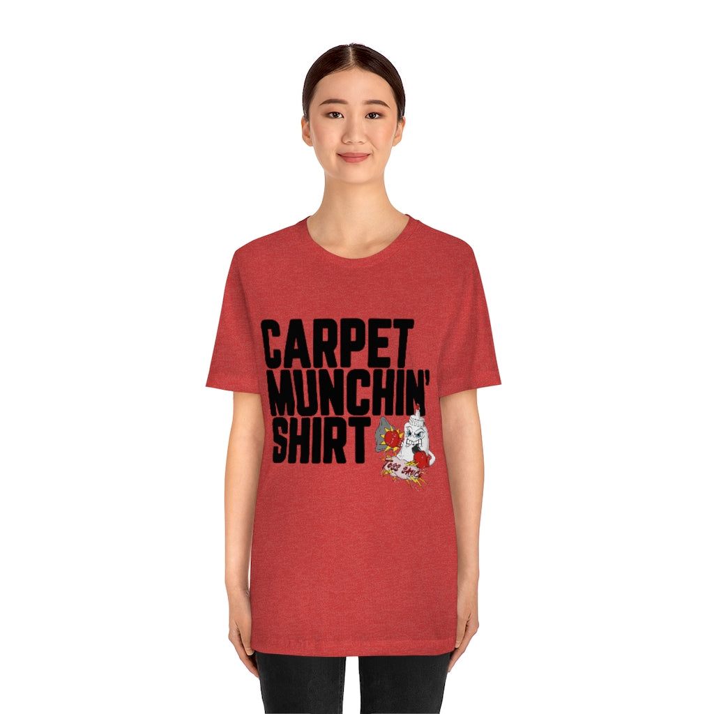 Carpet Munchin' Shirt-Unisex
