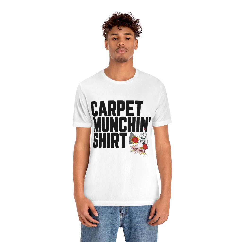 Carpet Munchin' Shirt-Unisex