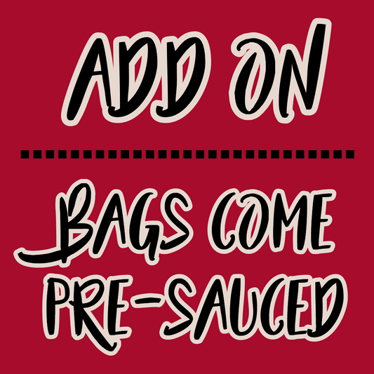 ADD ON: BG BAGS COME PRE SAUCED
